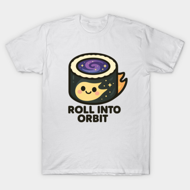 Roll Into Orbit – Cute Space Sushi Art | Funny Cosmic Foodie Tee T-Shirt by Anne Lee