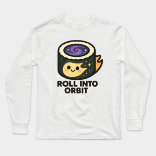 Roll Into Orbit – Cute Space Sushi Art | Funny Cosmic Foodie Tee Long Sleeve T-Shirt