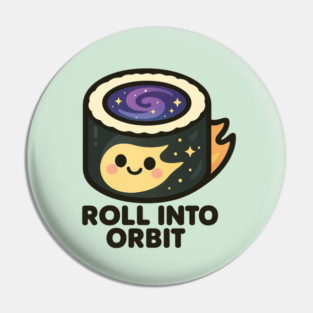 Roll Into Orbit – Cute Space Sushi Art | Funny Cosmic Foodie Tee Pin