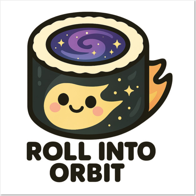 Roll Into Orbit – Cute Space Sushi Art | Funny Cosmic Foodie Tee Wall Art by Anne Lee