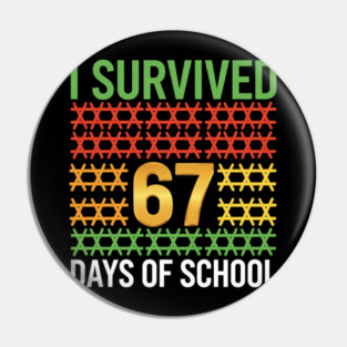 I Survived 67 Days of School – Funny 6-7 Kids Meme Teacher Student Pin