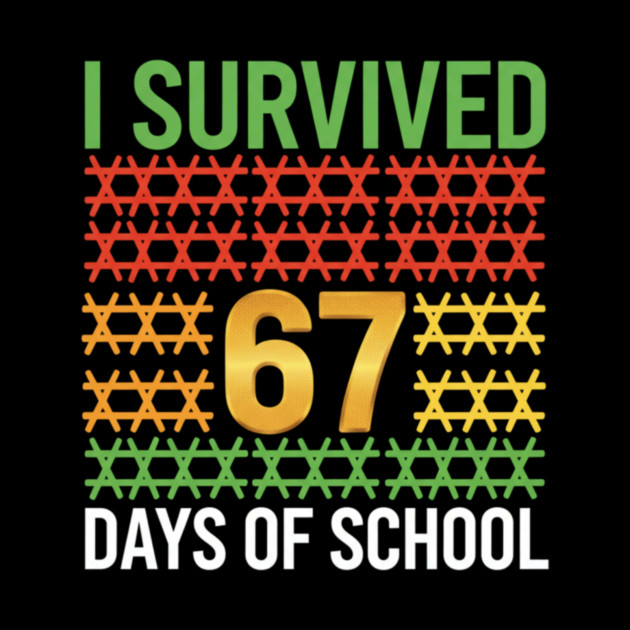 I Survived 67 Days of School – Funny 6-7 Kids Meme Teacher Student by ArtistTee ⭐⭐⭐⭐⭐