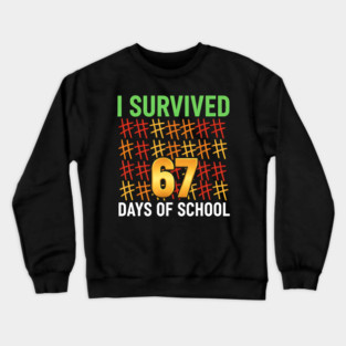 I-Survived-67-Days-of-School-Funny6-7-Kids-Meme-Teacher-Student Crewneck Sweatshirt