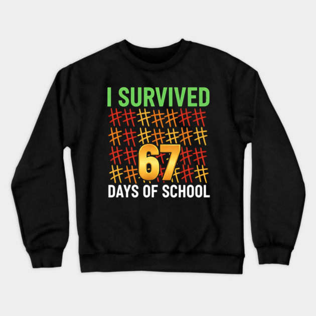 I-Survived-67-Days-of-School-Funny6-7-Kids-Meme-Teacher-Student Crewneck Sweatshirt by ArtistTee ⭐⭐⭐⭐⭐