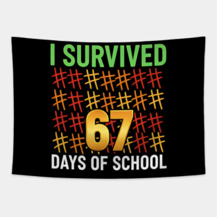 I-Survived-67-Days-of-School-Funny6-7-Kids-Meme-Teacher-Student Tapestry