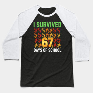 I-Survived-67-Days-of-School-Funny6-7-Kids-Meme-Teacher-Student Baseball T-Shirt