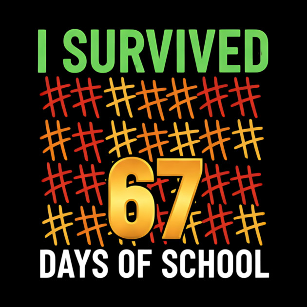 I-Survived-67-Days-of-School-Funny6-7-Kids-Meme-Teacher-Student by ArtistTee ⭐⭐⭐⭐⭐