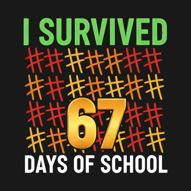 I-Survived-67-Days-of-School-Funny6-7-Kids-Meme-Teacher-Student by ArtistTee ⭐⭐⭐⭐⭐