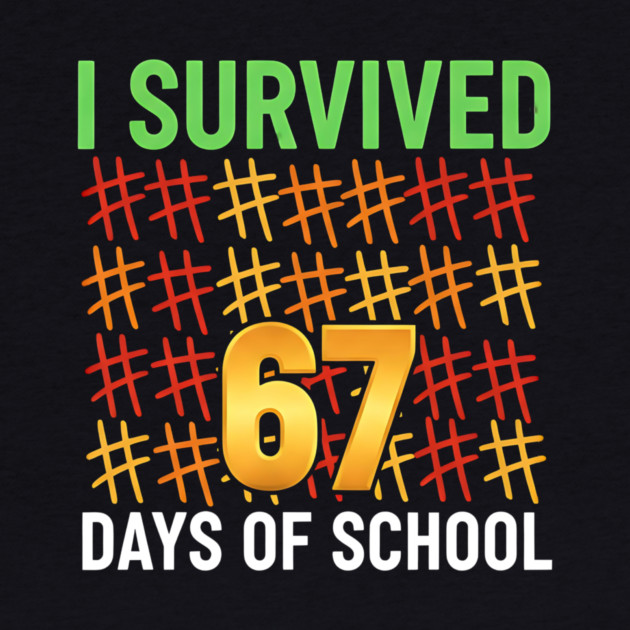 I-Survived-67-Days-of-School-Funny6-7-Kids-Meme-Teacher-Student by ArtistTee ⭐⭐⭐⭐⭐