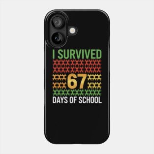 I Survived 67 Days of School Phone Case