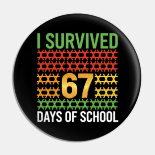 I Survived 67 Days of School Pin