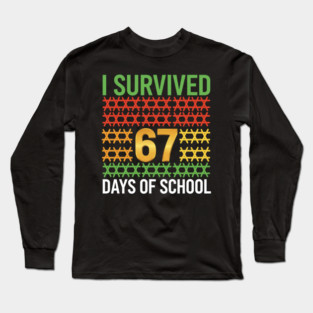 I Survived 67 Days of School Long Sleeve T-Shirt