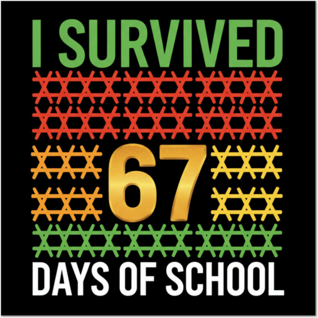 I Survived 67 Days of School Wall Art by ArtistTee ⭐⭐⭐⭐⭐