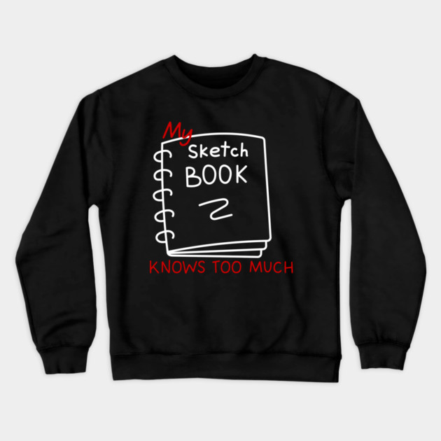 My sketchbook knows too much Crewneck Sweatshirt by Demian Stipatio