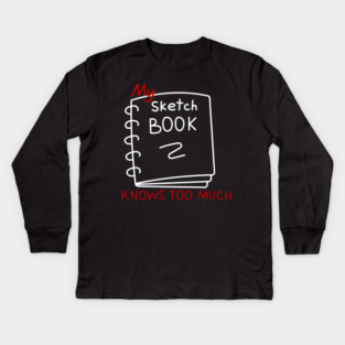 My sketchbook knows too much Kids Long Sleeve T-Shirt