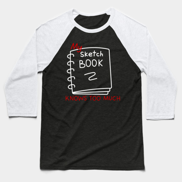 My sketchbook knows too much Baseball T-Shirt by Demian Stipatio