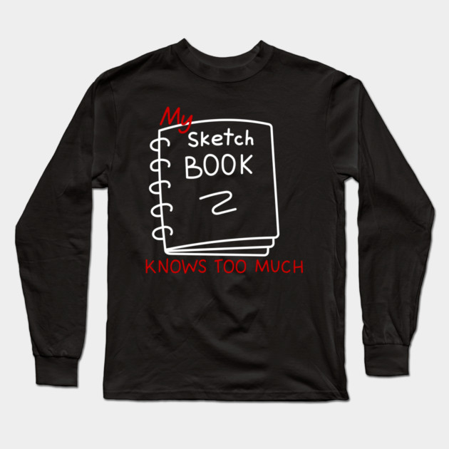 My sketchbook knows too much Long Sleeve T-Shirt by Demian Stipatio