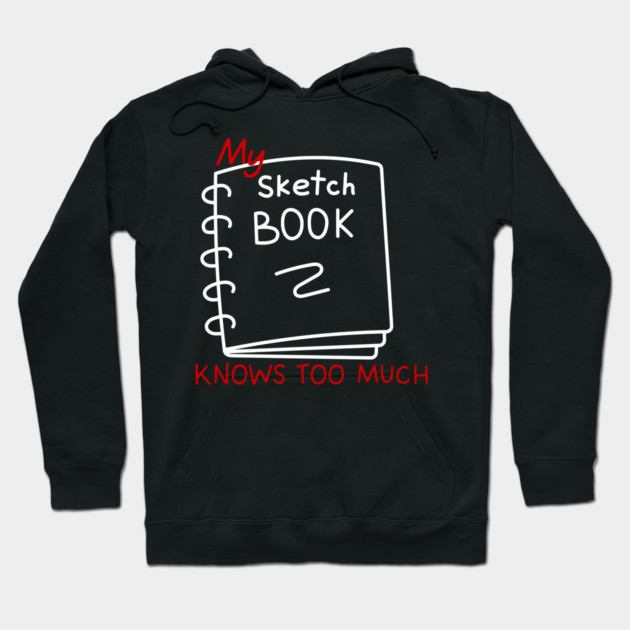 My sketchbook knows too much Hoodie by Demian Stipatio