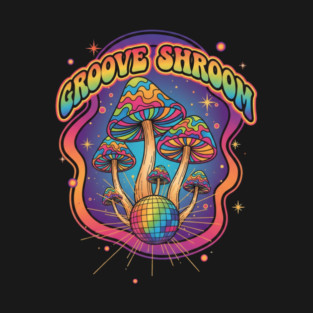 Groove Shroom – Psychedelic Disco Mushroom Art T-Shirt