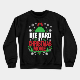 Die Hard is a Christmas Movie Crewneck Sweatshirt