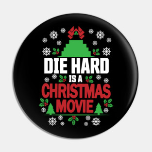 Die Hard is a Christmas Movie Pin