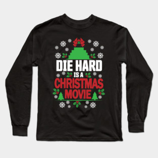 Die Hard is a Christmas Movie Long Sleeve T-Shirt