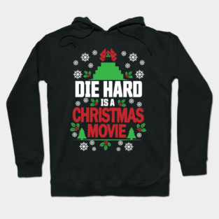 Die Hard is a Christmas Movie Hoodie