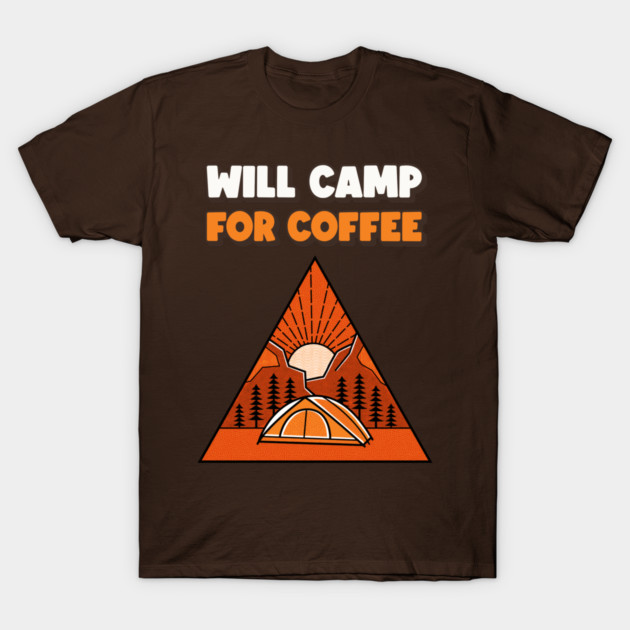 Will Camp for Coffee Camping T-Shirt by Lamount Tees