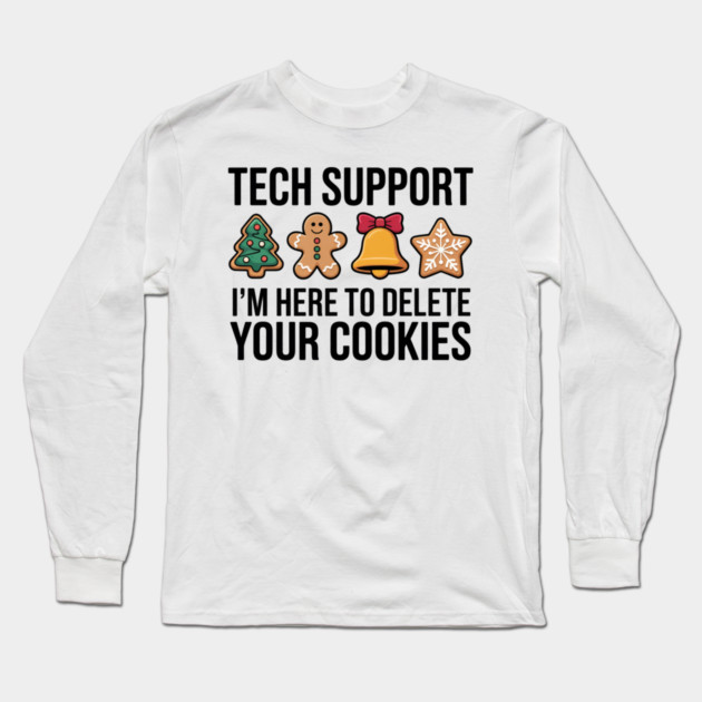 Funny Christmas Tech Support Cookies Joke Long Sleeve T-Shirt by Creatifly Graphic Tees