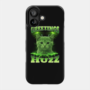 Greetings Huzz Funny Bootleg Huzz Green Alien Cat Meme design Phone Case
