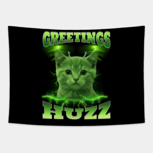 Greetings Huzz Funny Bootleg Huzz Green Alien Cat Meme design Tapestry