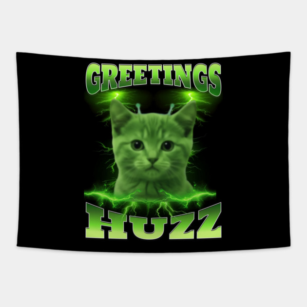 Greetings Huzz Funny Bootleg Huzz Green Alien Cat Meme design Tapestry by Luxinda