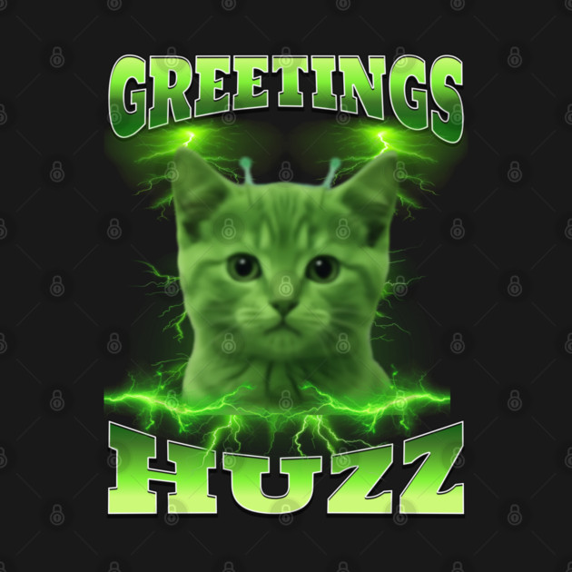 Greetings Huzz Funny Bootleg Huzz Green Alien Cat Meme design by Luxinda