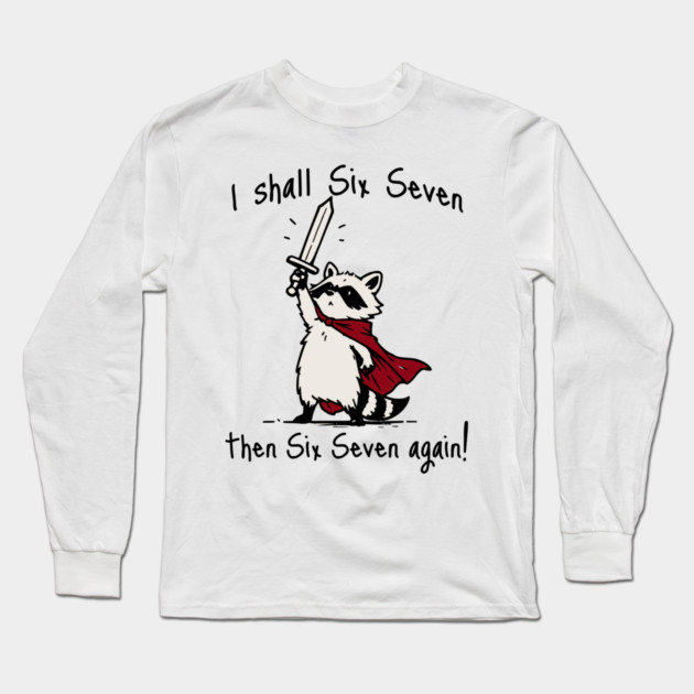 Cute Quest Raccoon says "I shall Six Seven then Six Seven Again!" Long Sleeve T-Shirt by Luxinda