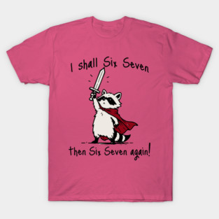 Cute Quest Raccoon says "I shall Six Seven then Six Seven Again!" T-Shirt