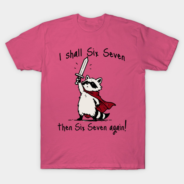 Cute Quest Raccoon says "I shall Six Seven then Six Seven Again!" T-Shirt by Luxinda