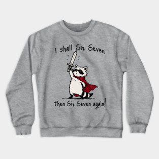 Cute Quest Raccoon says "I shall Six Seven then Six Seven Again!" Crewneck Sweatshirt