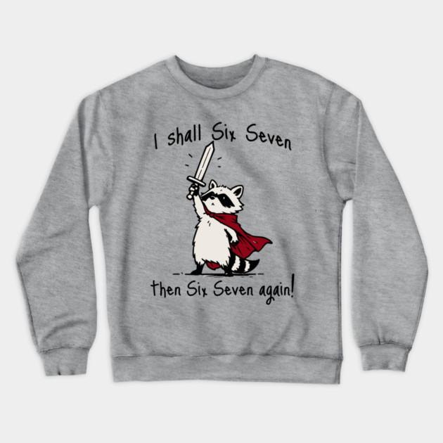 Cute Quest Raccoon says "I shall Six Seven then Six Seven Again!" Crewneck Sweatshirt by Luxinda