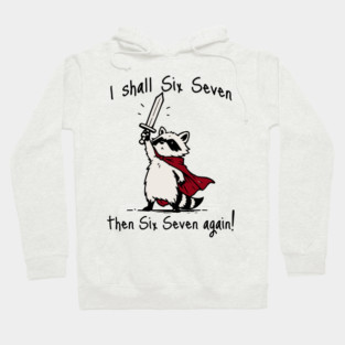 Cute Quest Raccoon says "I shall Six Seven then Six Seven Again!" Hoodie