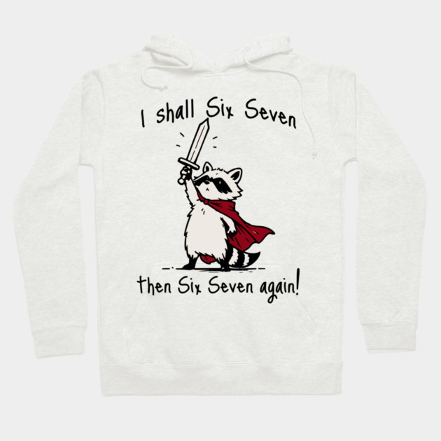 Cute Quest Raccoon says "I shall Six Seven then Six Seven Again!" Hoodie by Luxinda