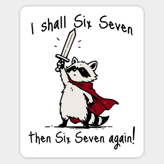 Cute Quest Raccoon says "I shall Six Seven then Six Seven Again!" Magnet by Luxinda