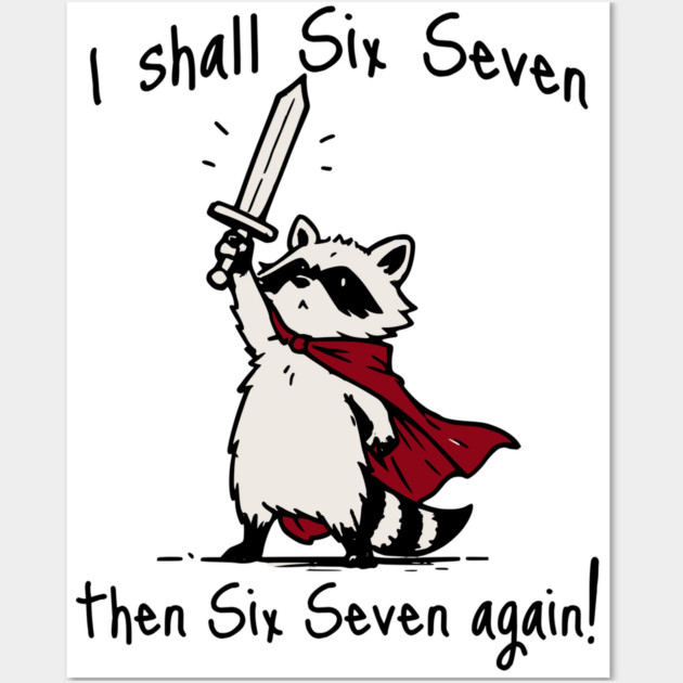 Cute Quest Raccoon says "I shall Six Seven then Six Seven Again!" Wall Art by Luxinda