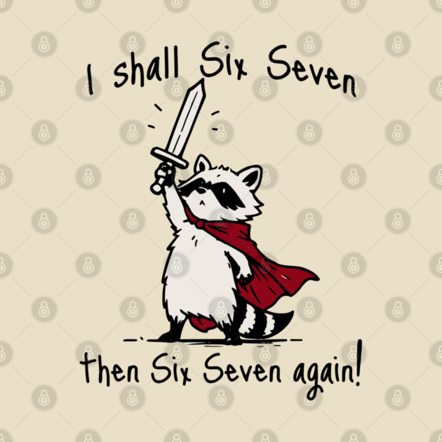 Cute Quest Raccoon says "I shall Six Seven then Six Seven Again!" by Luxinda
