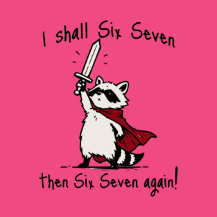 Cute Quest Raccoon says "I shall Six Seven then Six Seven Again!" T-Shirt