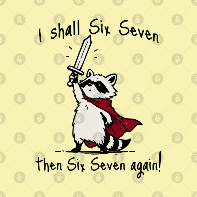 Cute Quest Raccoon says "I shall Six Seven then Six Seven Again!" by Luxinda