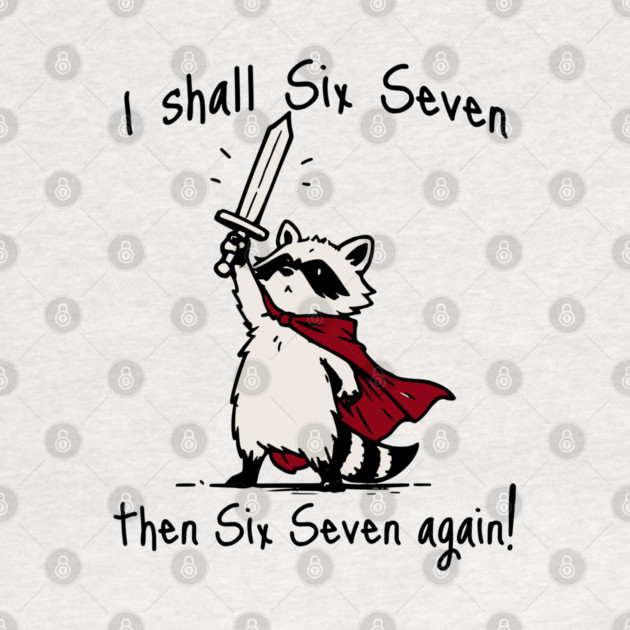 Cute Quest Raccoon says "I shall Six Seven then Six Seven Again!" by Luxinda