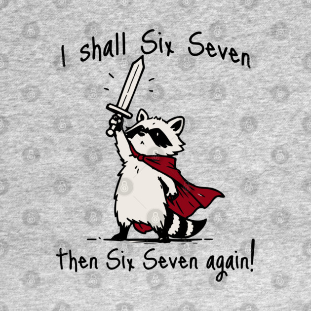 Cute Quest Raccoon says "I shall Six Seven then Six Seven Again!" by Luxinda