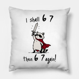 Quest Raccoon says "I shall 6 7 then 6 7 Again!" Pillow