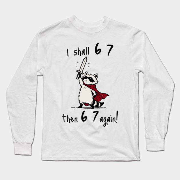 Quest Raccoon says "I shall 6 7 then 6 7 Again!" Long Sleeve T-Shirt by Luxinda