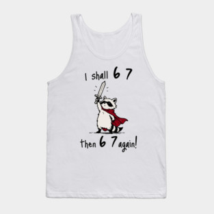 Quest Raccoon says "I shall 6 7 then 6 7 Again!" Tank Top